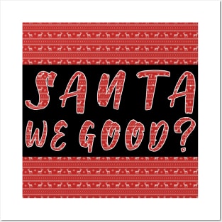 Santa we Good ? Funny Christmas Gifts Posters and Art